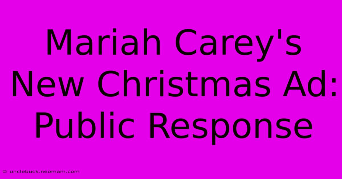 Mariah Carey's New Christmas Ad: Public Response