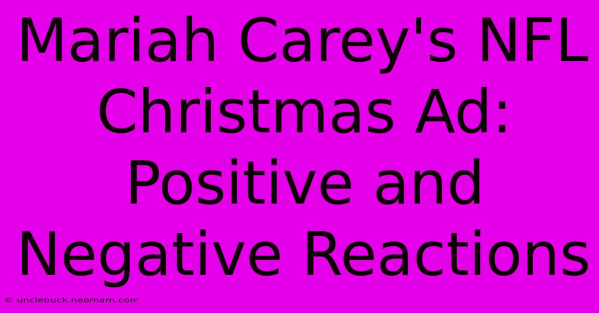 Mariah Carey's NFL Christmas Ad: Positive And Negative Reactions