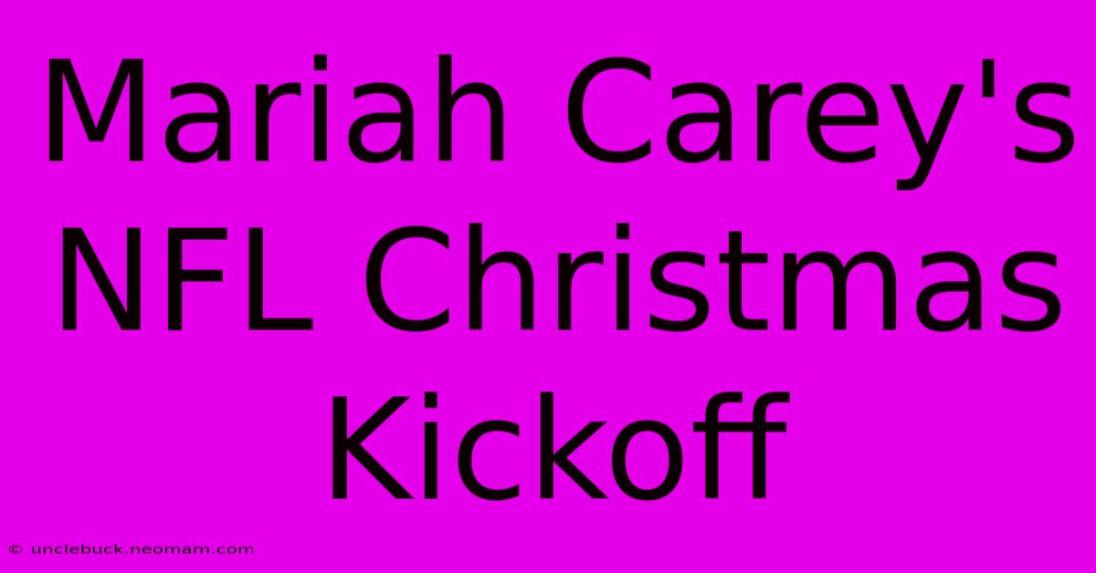 Mariah Carey's NFL Christmas Kickoff