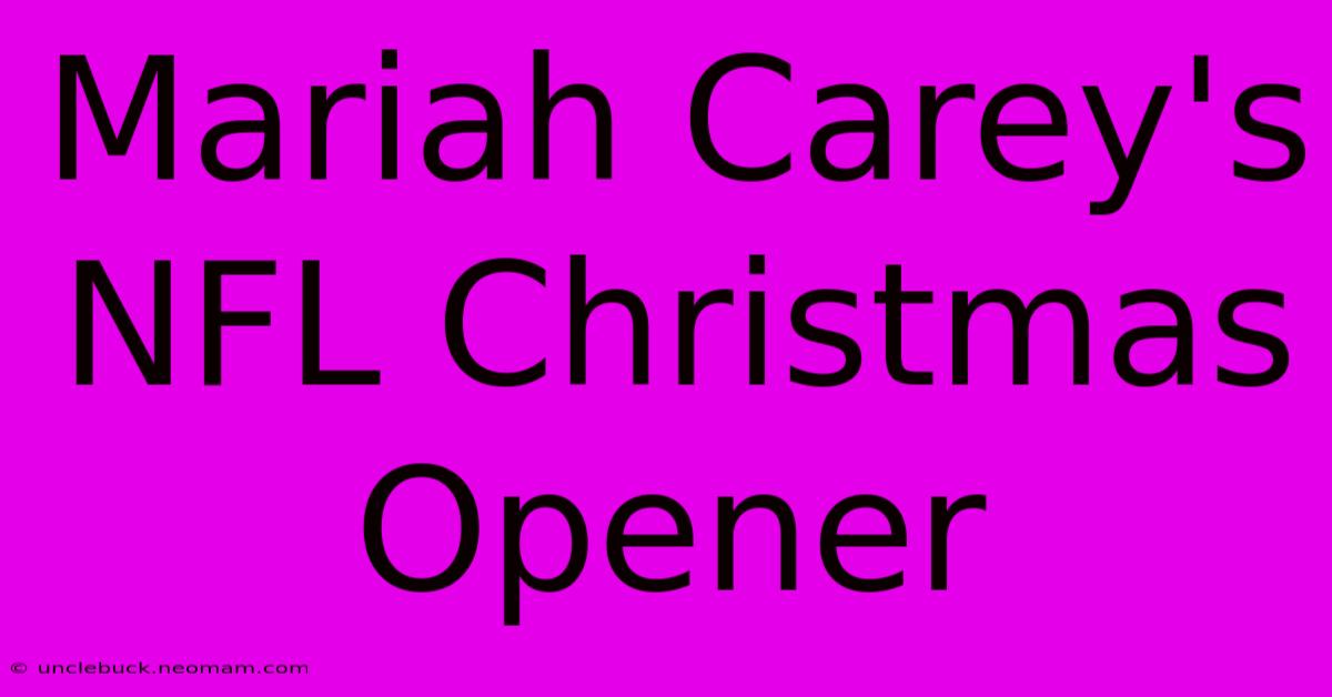 Mariah Carey's NFL Christmas Opener