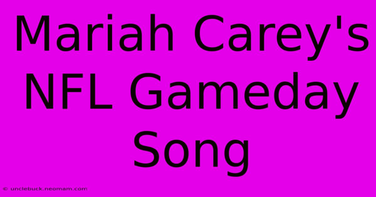 Mariah Carey's NFL Gameday Song