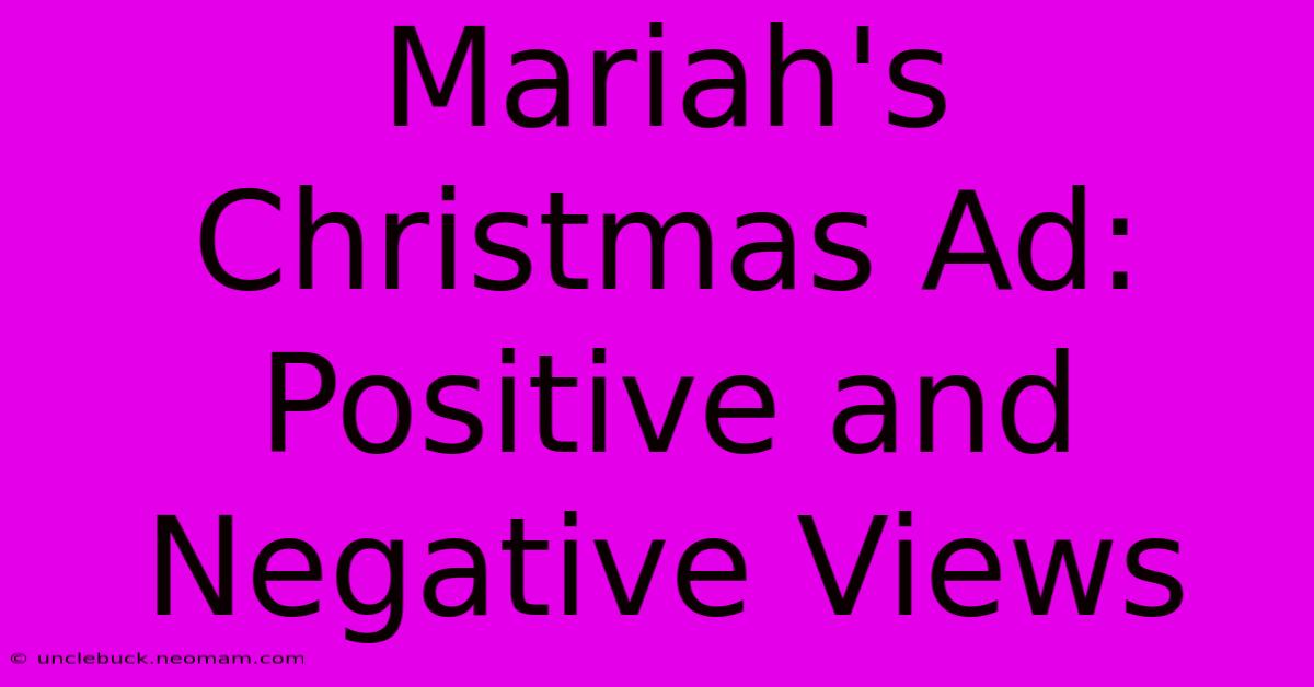 Mariah's Christmas Ad: Positive And Negative Views