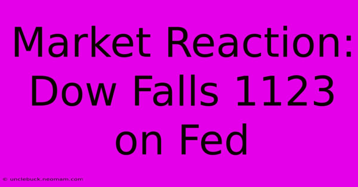 Market Reaction: Dow Falls 1123 On Fed