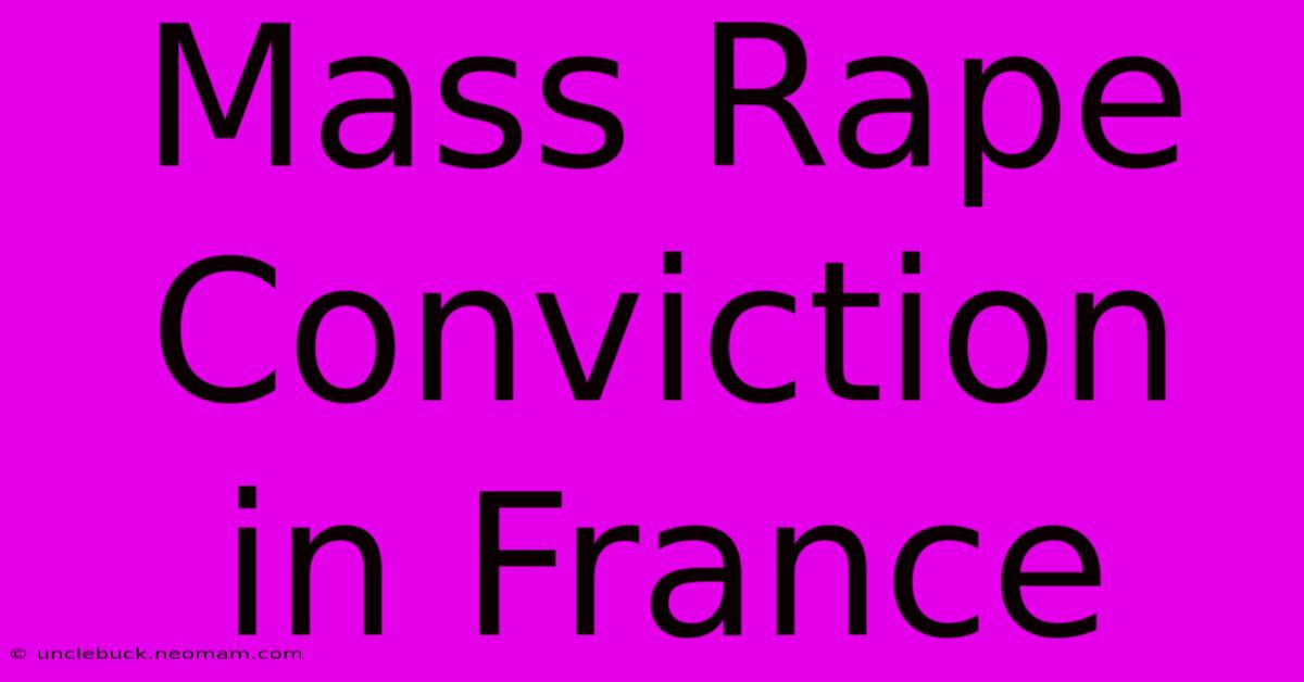 Mass Rape Conviction In France