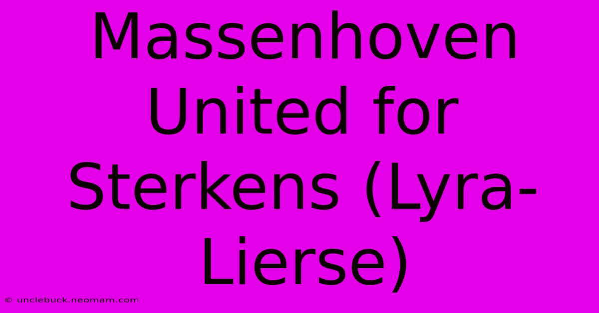 Massenhoven United For Sterkens (Lyra-Lierse)