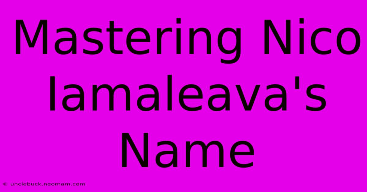 Mastering Nico Iamaleava's Name