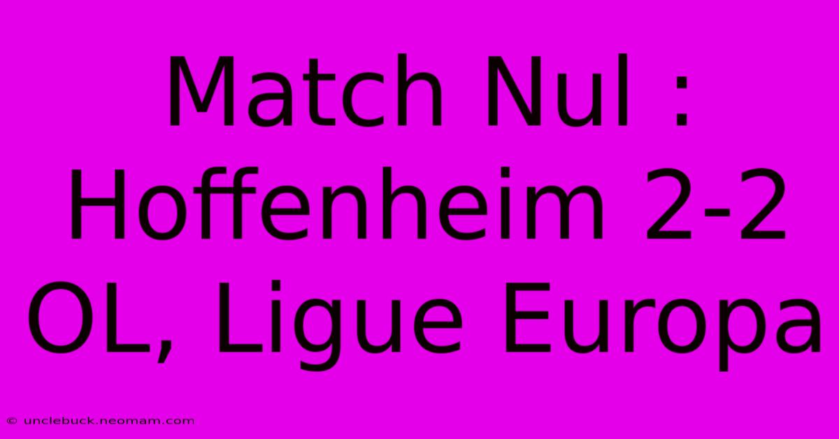 Match Nul : Hoffenheim 2-2 OL, Ligue Europa 