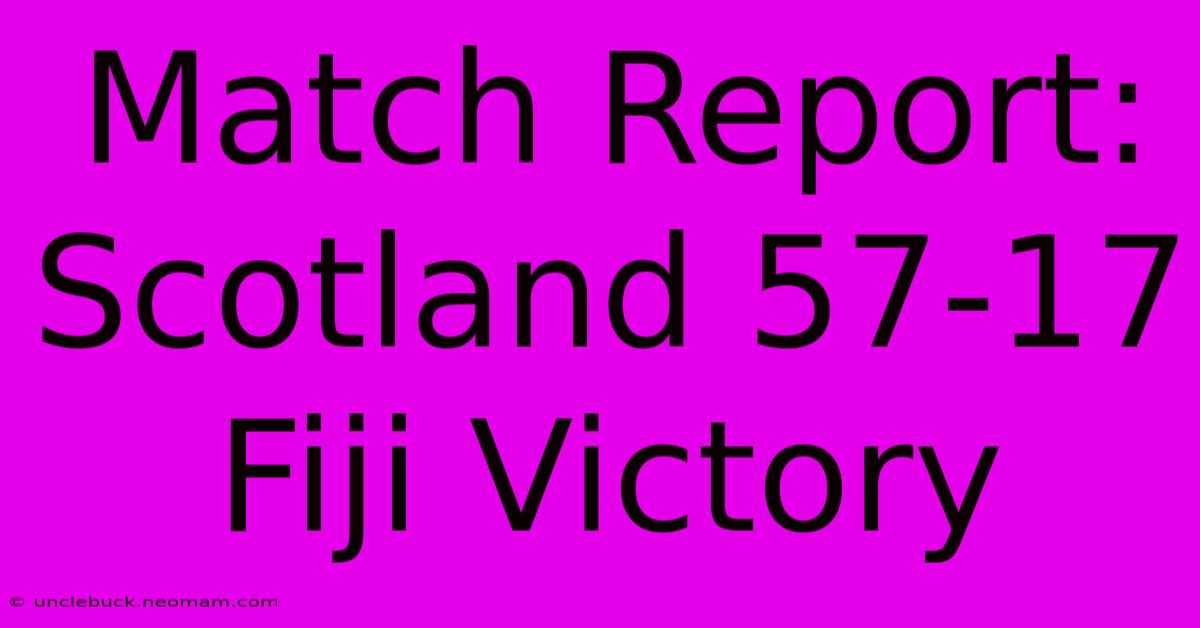 Match Report: Scotland 57-17 Fiji Victory