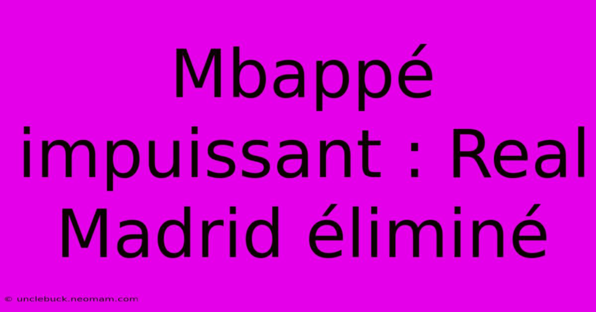 Mbappé Impuissant : Real Madrid Éliminé