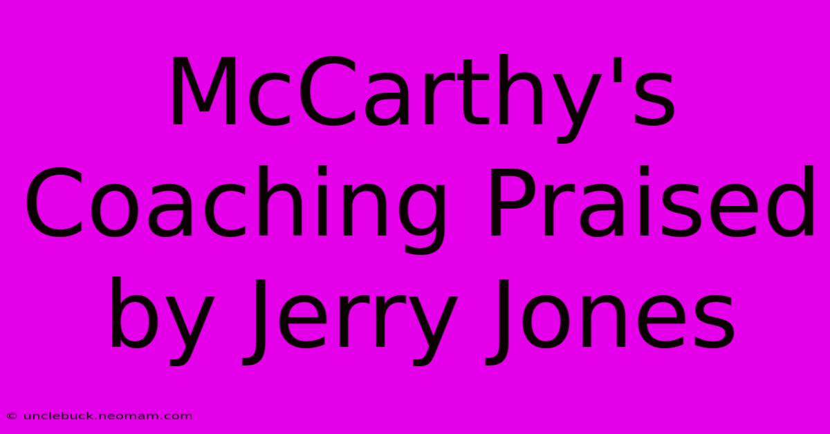 McCarthy's Coaching Praised By Jerry Jones