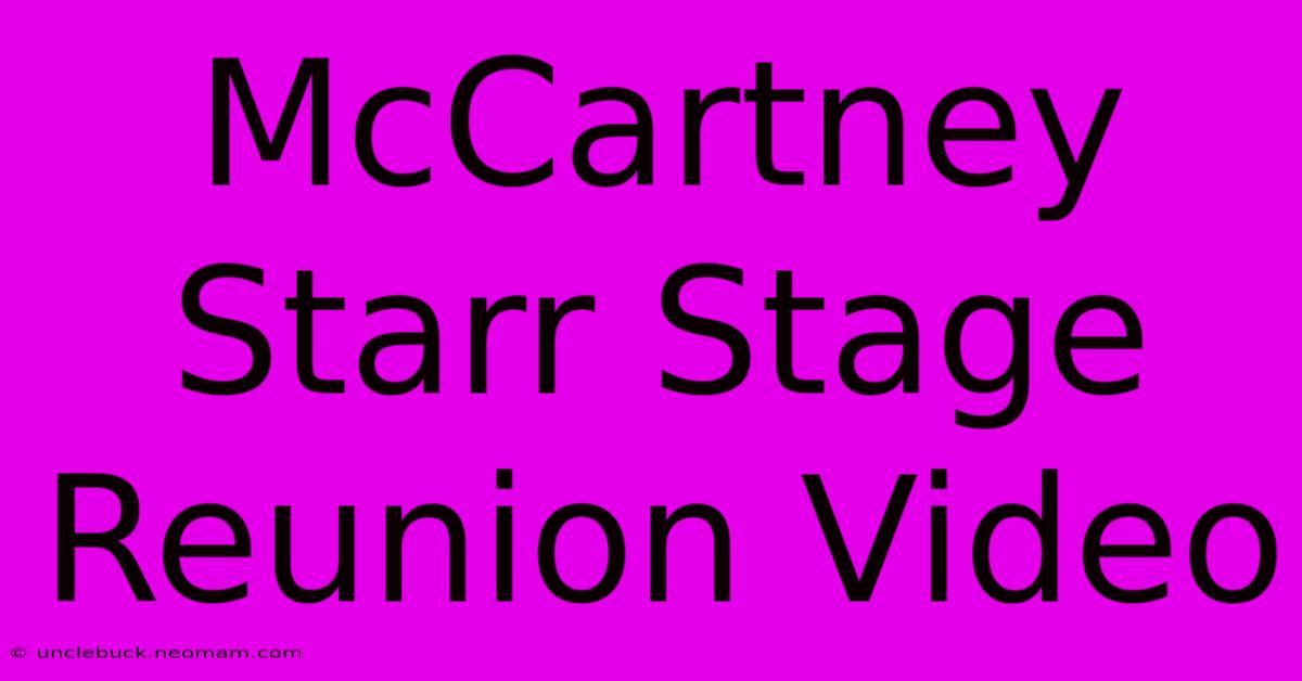 McCartney Starr Stage Reunion Video