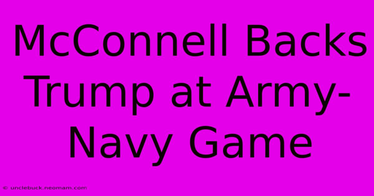 McConnell Backs Trump At Army-Navy Game