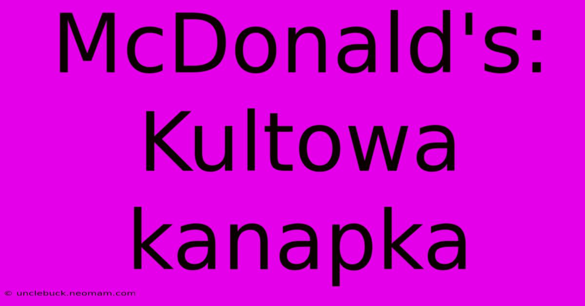 McDonald's: Kultowa Kanapka