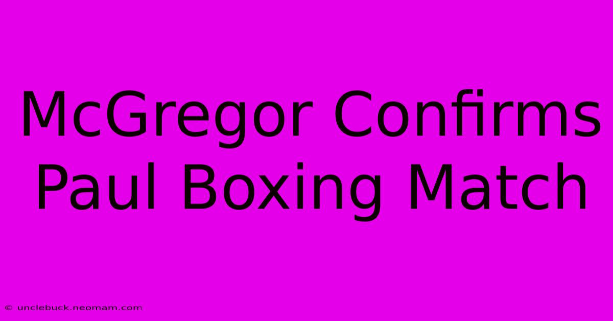 McGregor Confirms Paul Boxing Match