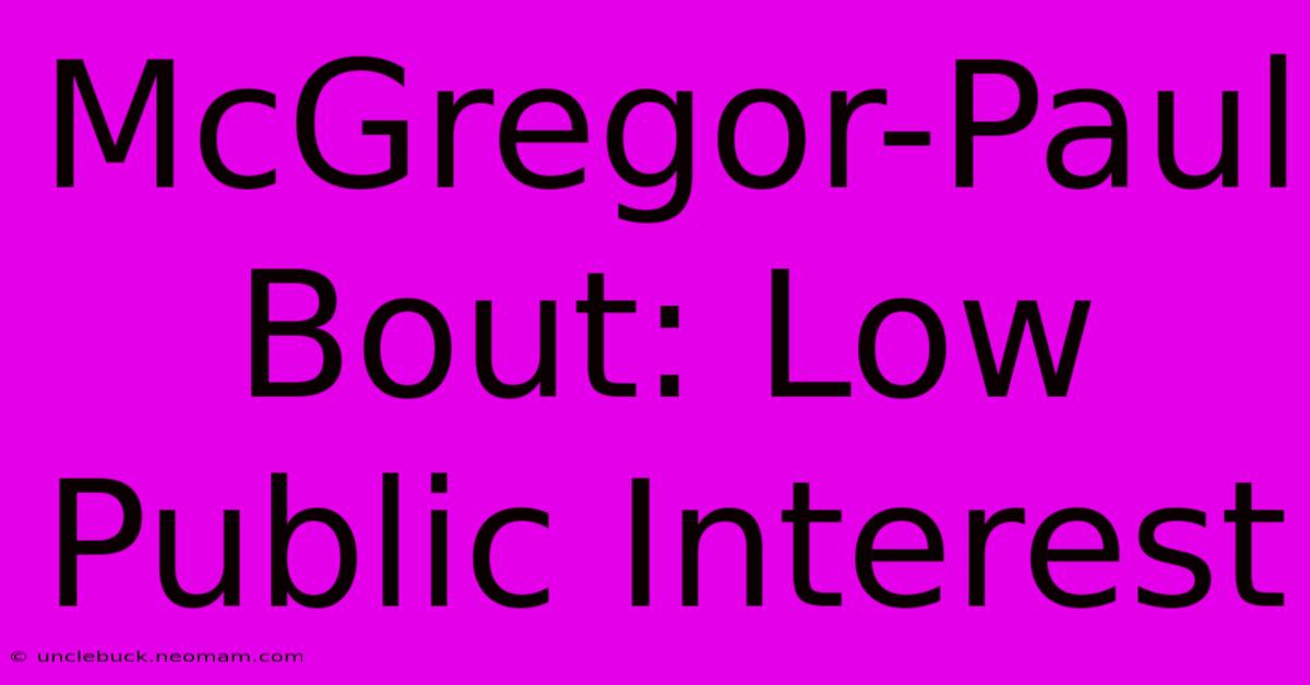 McGregor-Paul Bout: Low Public Interest