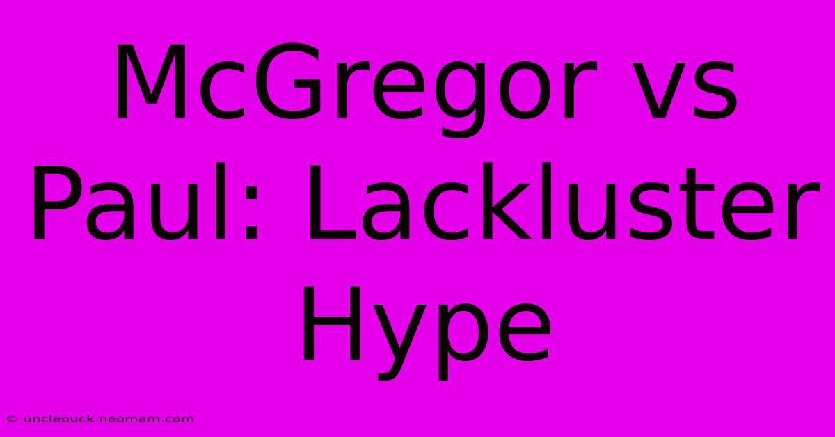 McGregor Vs Paul: Lackluster Hype