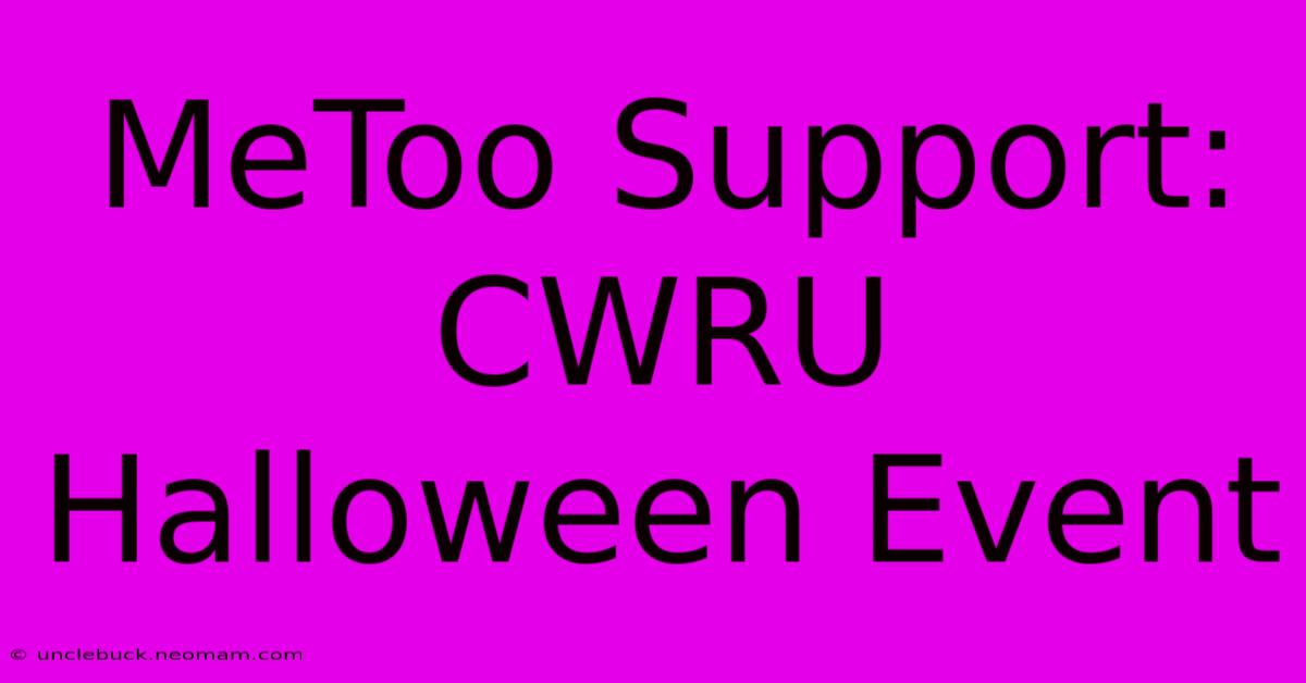 MeToo Support: CWRU Halloween Event