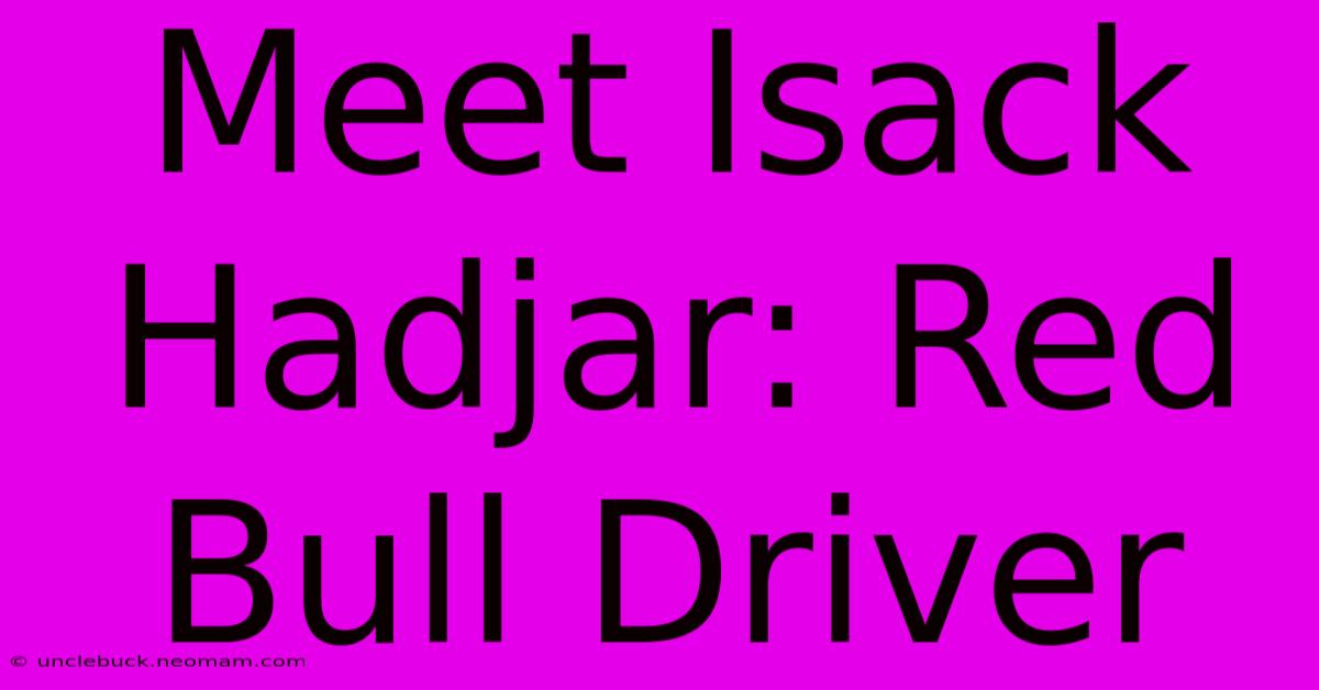 Meet Isack Hadjar: Red Bull Driver