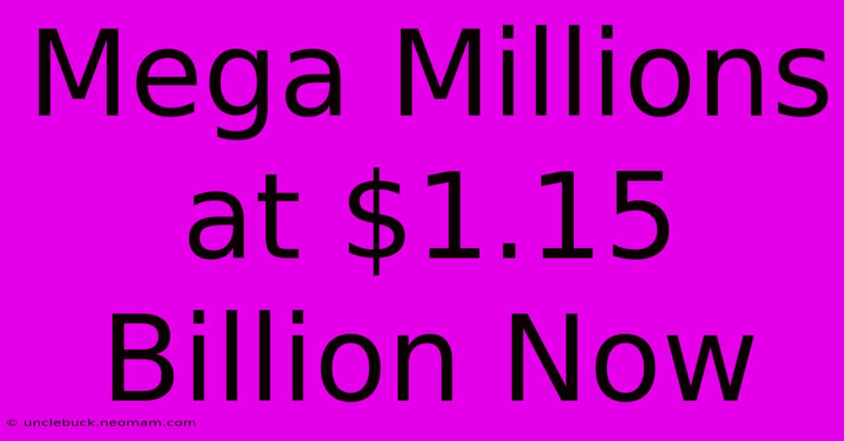 Mega Millions At $1.15 Billion Now