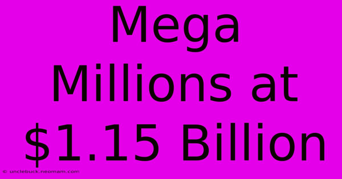 Mega Millions At $1.15 Billion