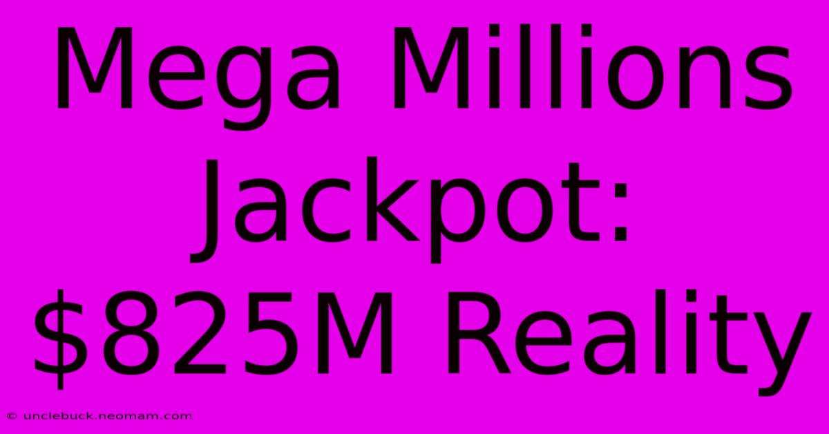 Mega Millions Jackpot: $825M Reality