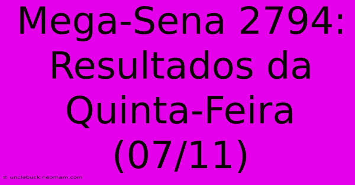 Mega-Sena 2794: Resultados Da Quinta-Feira (07/11)