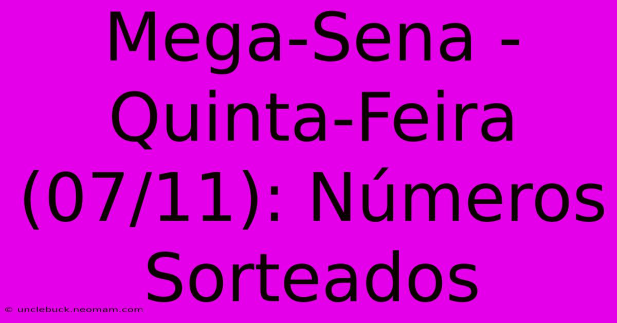 Mega-Sena - Quinta-Feira (07/11): Números Sorteados