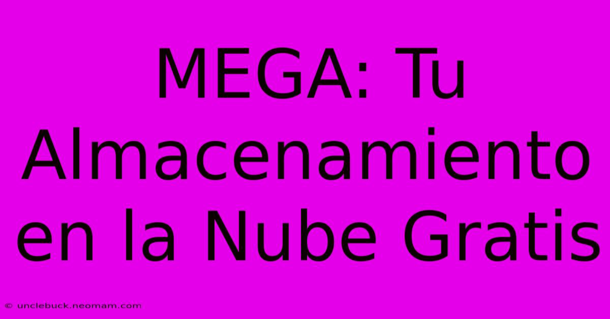 MEGA: Tu Almacenamiento En La Nube Gratis