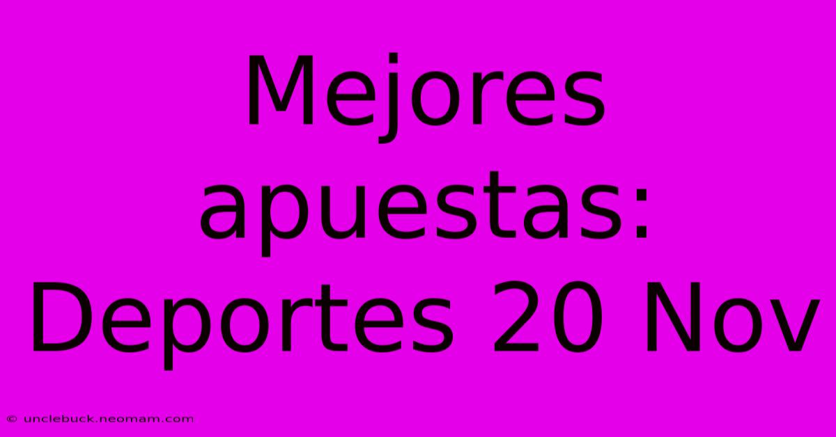 Mejores Apuestas: Deportes 20 Nov