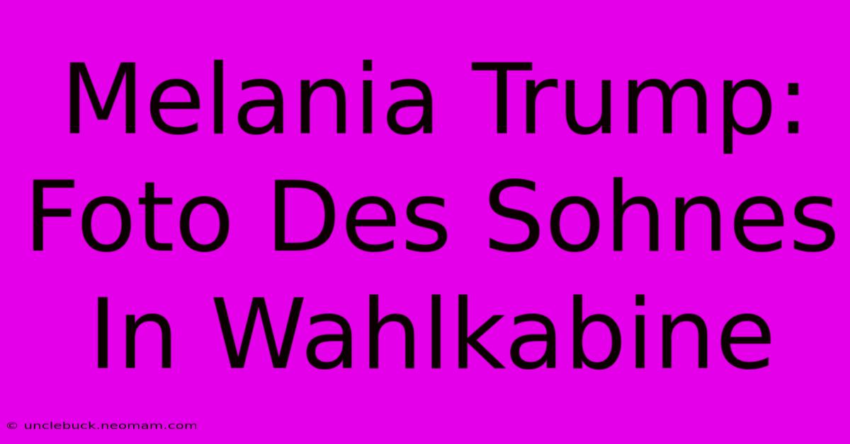 Melania Trump: Foto Des Sohnes In Wahlkabine