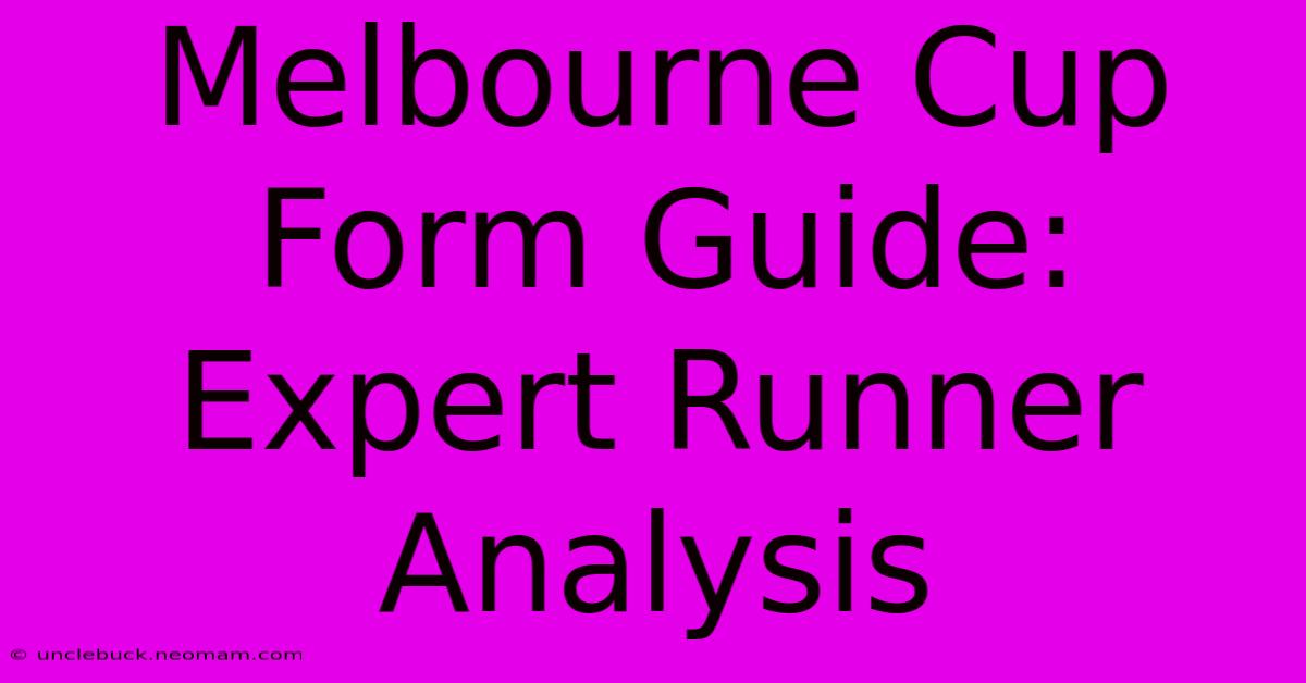 Melbourne Cup Form Guide: Expert Runner Analysis