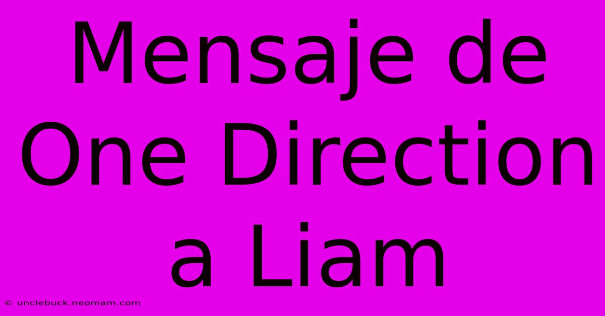 Mensaje De One Direction A Liam