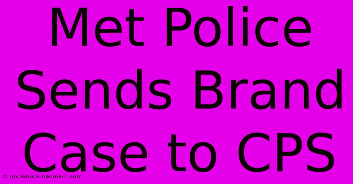 Met Police Sends Brand Case To CPS