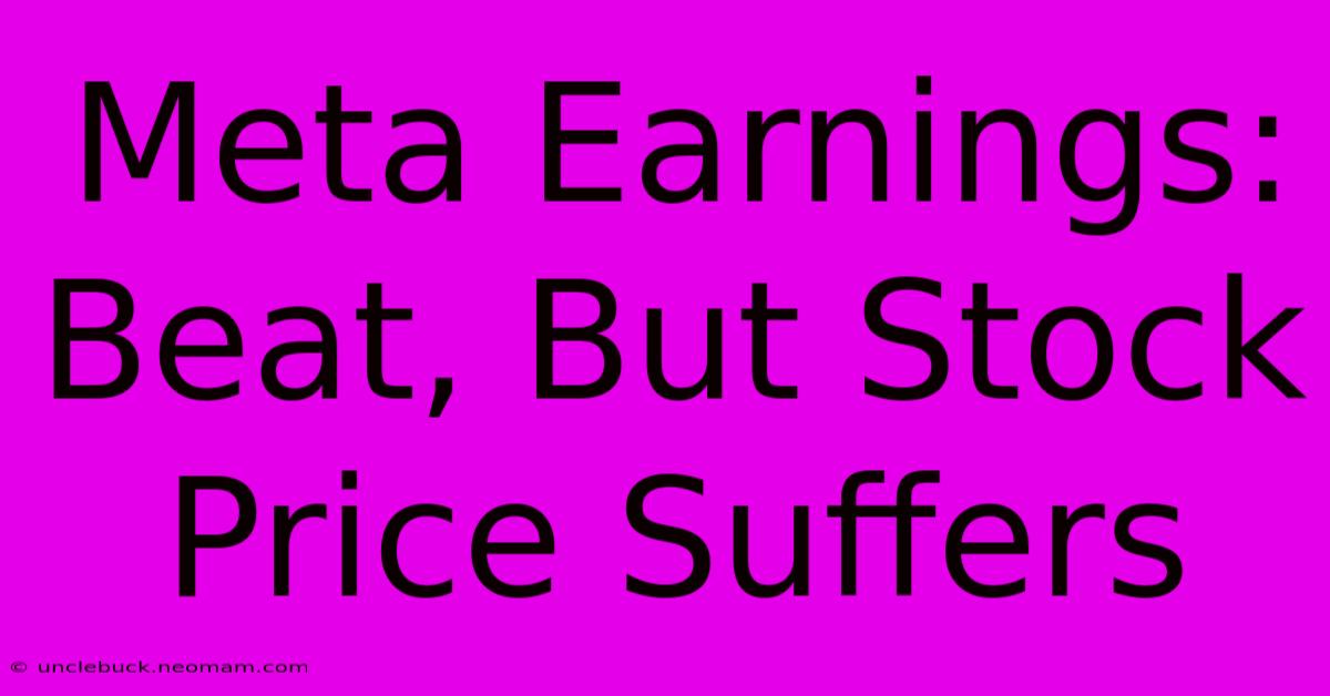 Meta Earnings: Beat, But Stock Price Suffers