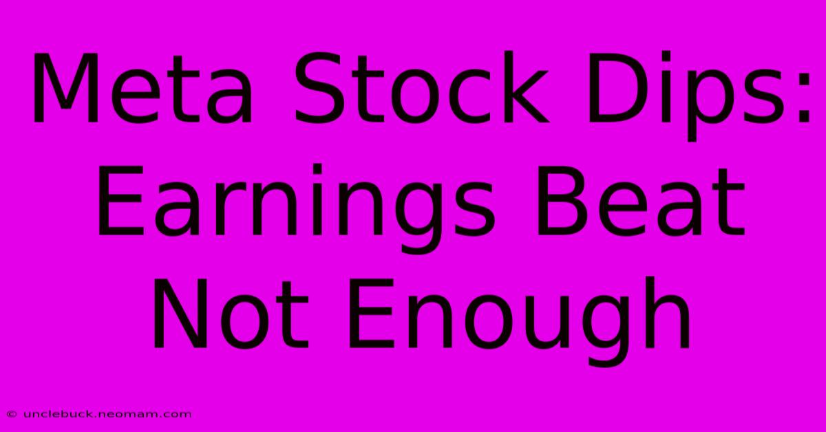 Meta Stock Dips: Earnings Beat Not Enough