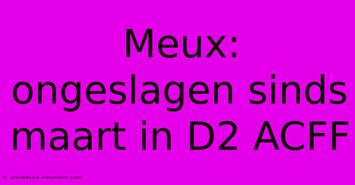 Meux: Ongeslagen Sinds Maart In D2 ACFF