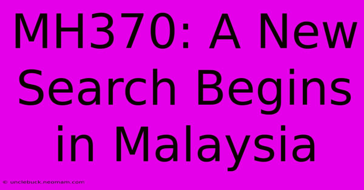 MH370: A New Search Begins In Malaysia