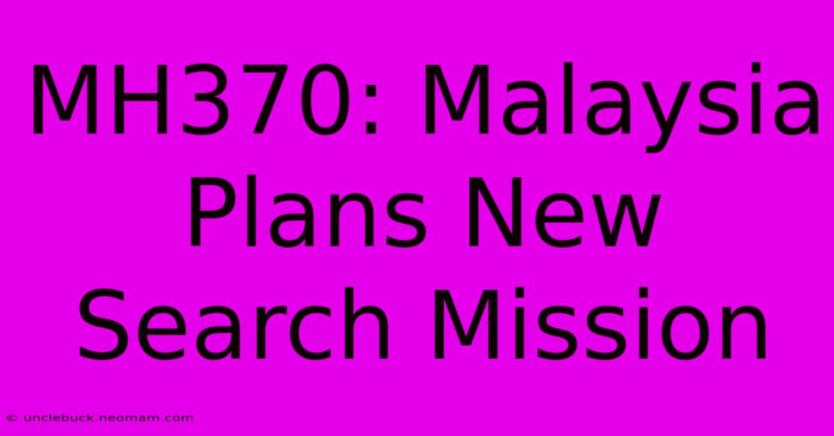 MH370: Malaysia Plans New Search Mission