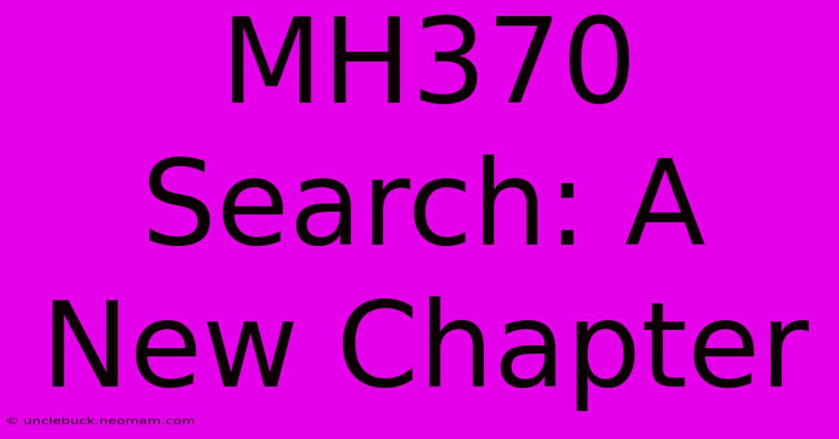 MH370 Search: A New Chapter