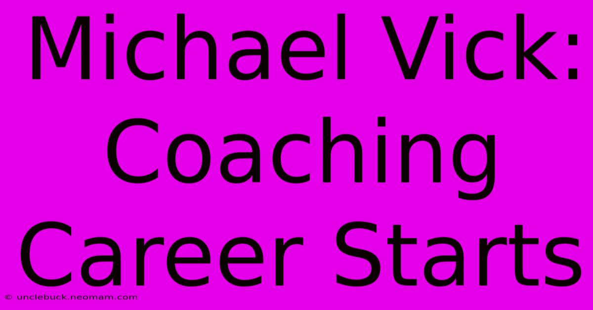 Michael Vick: Coaching Career Starts