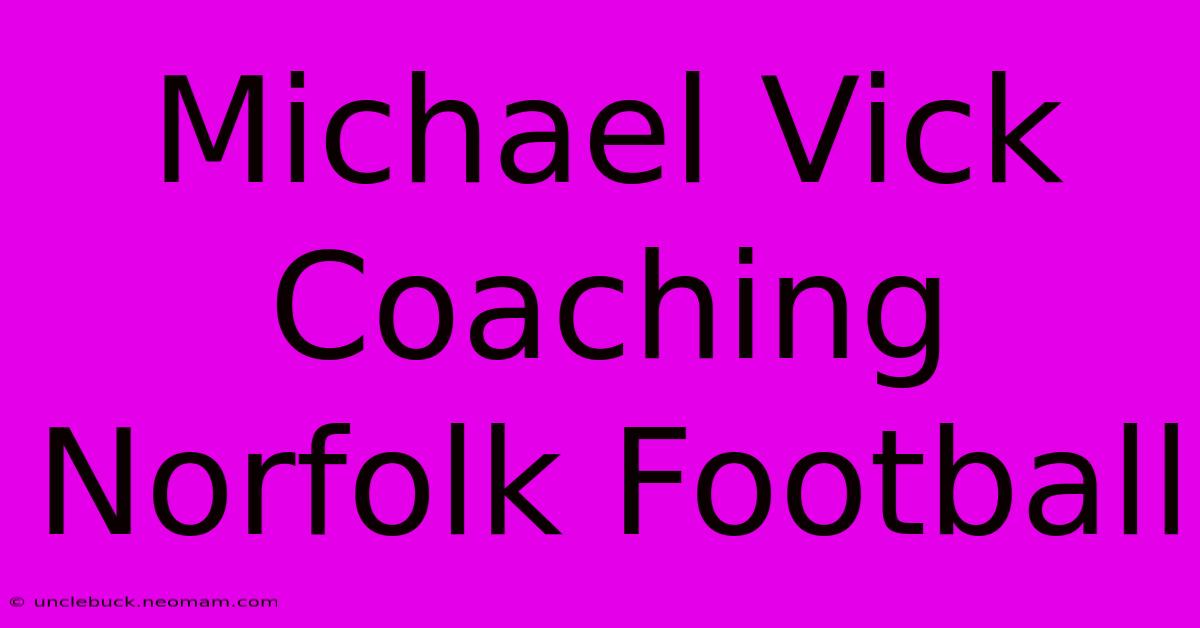 Michael Vick Coaching Norfolk Football