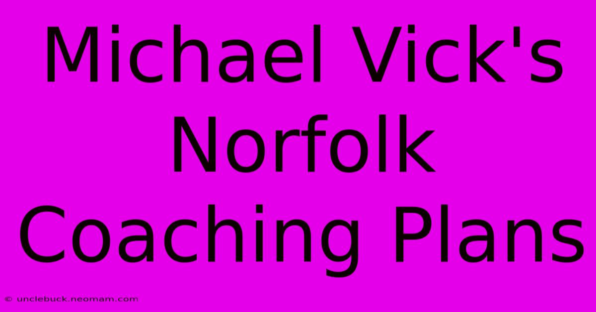 Michael Vick's Norfolk Coaching Plans