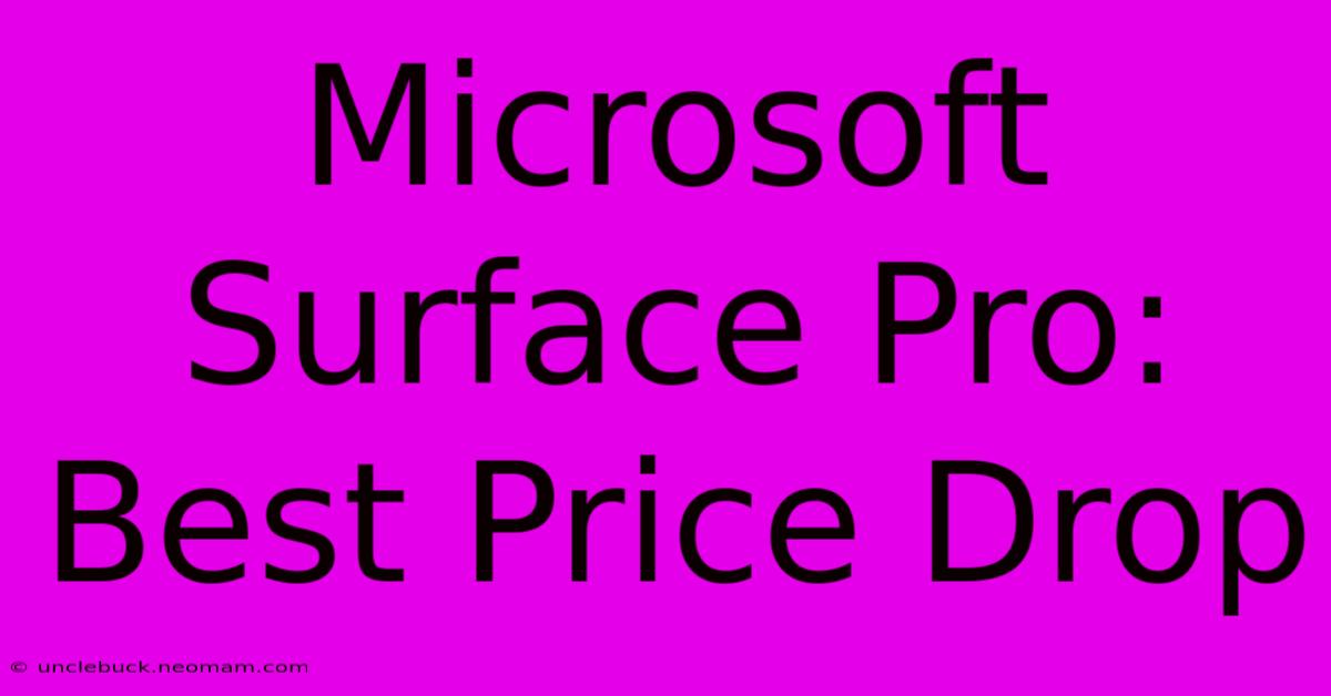 Microsoft Surface Pro: Best Price Drop