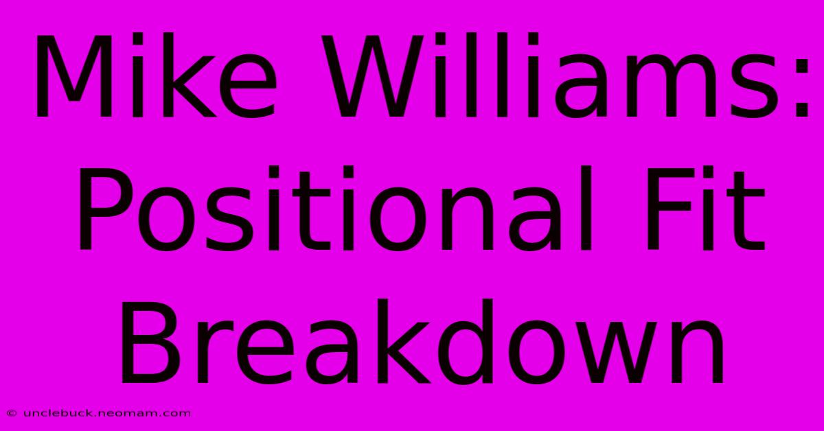 Mike Williams:  Positional Fit Breakdown 