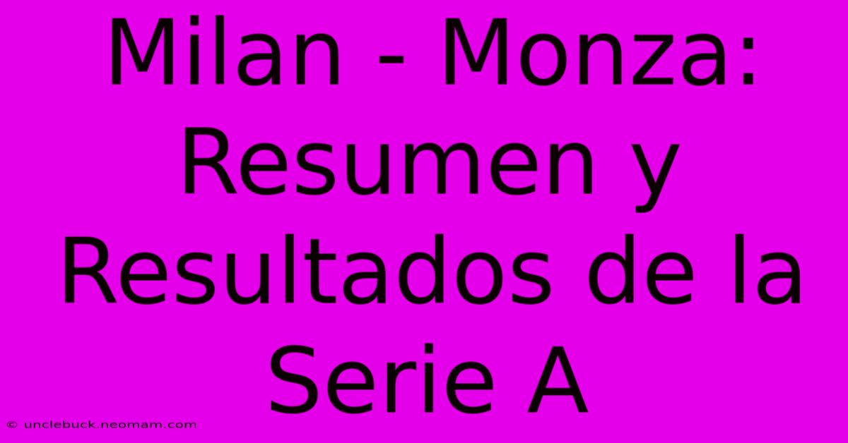 Milan - Monza: Resumen Y Resultados De La Serie A