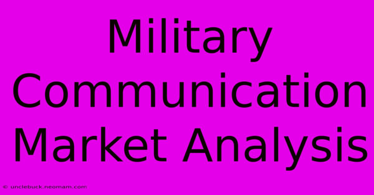 Military Communication Market Analysis