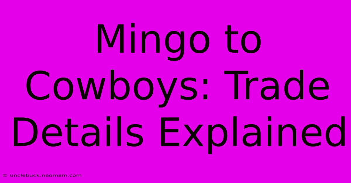 Mingo To Cowboys: Trade Details Explained