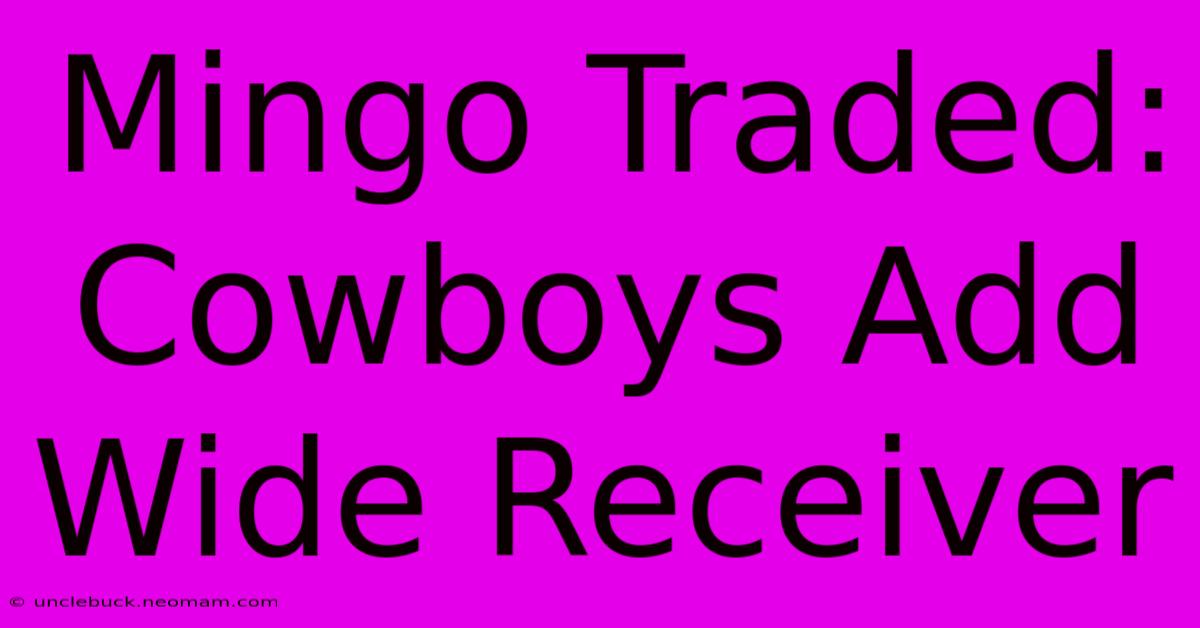 Mingo Traded: Cowboys Add Wide Receiver