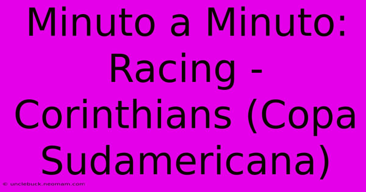 Minuto A Minuto: Racing - Corinthians (Copa Sudamericana)