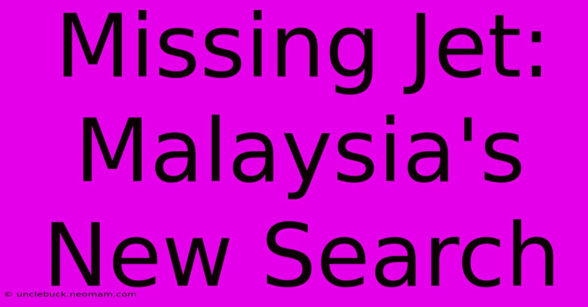 Missing Jet: Malaysia's New Search